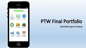 PTW Final Portfolio Waste Not app UI testing