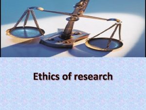 Ethics of research Research Implications protocol undertaking study