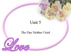 Unit 5 The Day Mother Cried Story Mothers