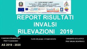 REPORT RISULTATI INVALSI RILEVAZIONI 2019 FUNZIONE STRUMENTALE PROF