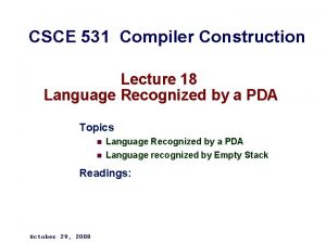 CSCE 531 Compiler Construction Lecture 18 Language Recognized