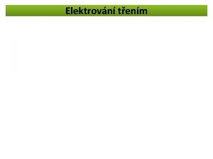 Elektrovn tenm Elektrovn tenm Proveme nkolik pokus q