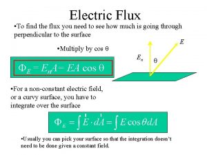 Electric Flux To find the flux you need