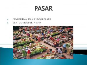 PASAR A B PENGERTIAN DAN FUNGSI PASAR BENTUKBENTUK