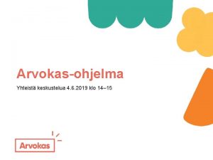 Arvokasohjelma Yhteist keskustelua 4 6 2019 klo 14