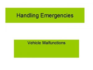 Handling Emergencies Vehicle Malfunctions What is a Tire