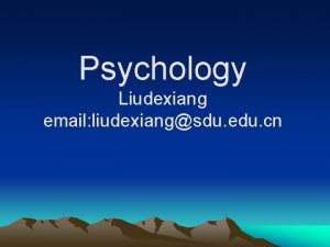 Psychology Liudexiang email liudexiangsdu edu cn Brief Contents