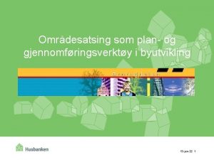 Omrdesatsing som plan og gjennomfringsverkty i byutvikling 13