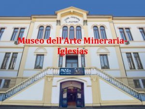 Museo dellArte Mineraria Iglesias Breve storia del museo