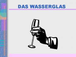 DAS WASSERGLAS Wenn Sie heute Feierabend machen Studieren