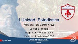 I Unidad Estadstica Profesor Ibar Corts Araya Curso