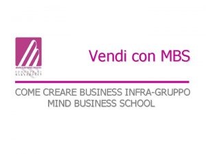 Vendi con MBS COME CREARE BUSINESS INFRAGRUPPO MIND