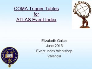 COMA Trigger Tables for ATLAS Event Index Elizabeth