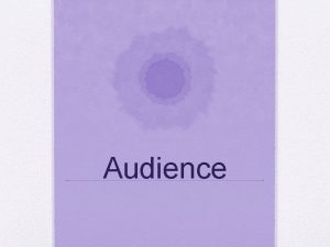 Audience What is a audience An audience is