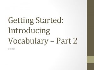 Getting Started Introducing Vocabulary Part 2 Brandl Shrum