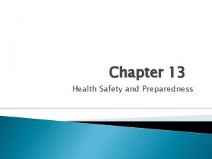 Chapter 13 Health Safety and Preparedness Objectives Identify