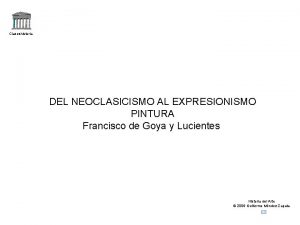 Claseshistoria DEL NEOCLASICISMO AL EXPRESIONISMO PINTURA Francisco de