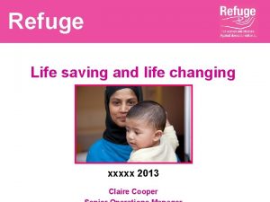Refuge Life saving and life changing services xxxxx