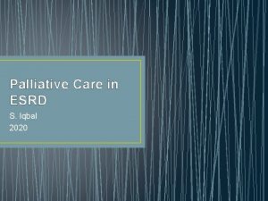 Palliative Care in ESRD S Iqbal 2020 Objectives