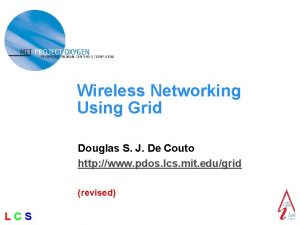 Wireless Networking Using Grid Douglas S J De