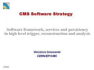 CMS Software Strategy Software framework services and persistency