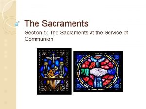 The Sacraments Section 5 The Sacraments at the