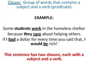 Clause Group of words that contains a subject