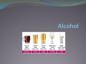 Alcohol Alcohol A drug found in certain beverages