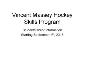 Vincent Massey Hockey Skills Program StudentParent Information Starting