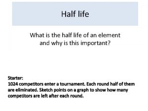 Half life What is the half life of