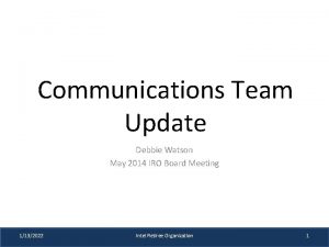 Communications Team Update Debbie Watson May 2014 IRO