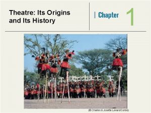 Theatre Its Origins and Its History 1 Charles