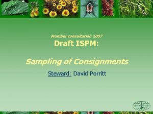 Member consultation 2007 Draft ISPM Sampling of Consignments