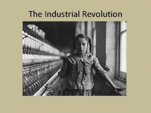 The Industrial Revolution Origins of the Industrial Revolution