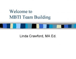 Welcome to MBTI Team Building Linda Crawford MA