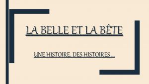 LA BELLE ET LA BTE UNE HISTOIRE DES