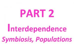 PART 2 Interdependence Symbiosis Populations Measurement TOPIC 6