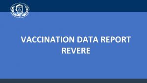 VACCINATION DATA REPORT REVERE Revere Benchmarks Vaccine Administration