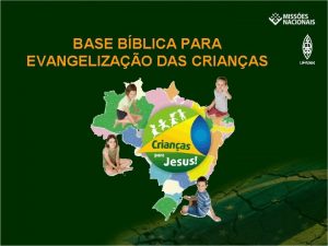 BASE BBLICA PARA EVANGELIZAO DAS CRIANAS TODO SER