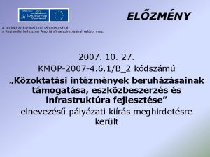 ELZMNY A projekt az Eurpai Uni tmogatsval a