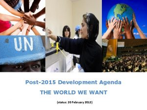 Post2015 Development Agenda THE WORLD WE WANT status