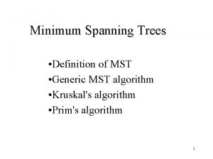 Minimum Spanning Trees Definition of MST Generic MST