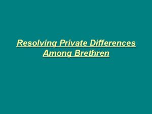 Resolving Private Differences Among Brethren How a church