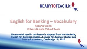 English for Banking Vocabulary Roberta Grandi Universit della