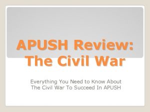 APUSH Review The Civil War Everything You Need