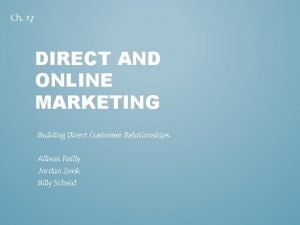 Ch 17 DIRECT AND ONLINE MARKETING Building Direct
