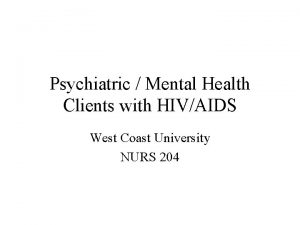 Psychiatric Mental Health Clients with HIVAIDS West Coast