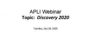 APLI Webinar Topic Discovery 2020 Tuesday July 28