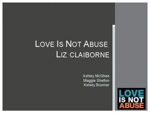 LOVE IS NOT ABUSE LIZ CLAIBORNE Ashley Mc