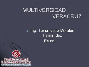 MULTIVERSIDAD VERACRUZ v Ing Tania Ivette Morales Hernndez